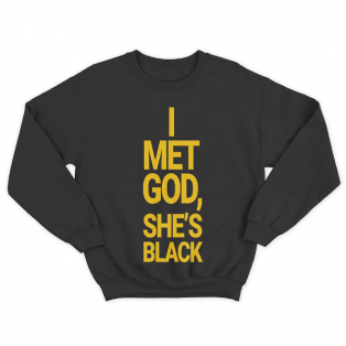 Прикольный свитшот с принтом "I met god, she's black"
